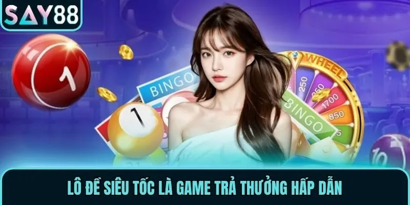 Lô Đề Siêu Tốc - Bí Quyết Nhận Thưởng Lớn Tại Say88 1 Lô Đề Siêu Tốc là game trả thưởng hấp dẫn