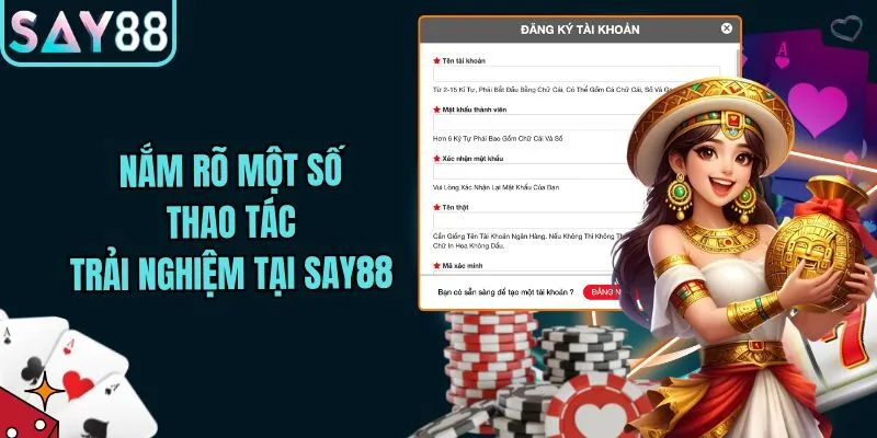Nắm rõ một số thao tác trải nghiệm tại Say88