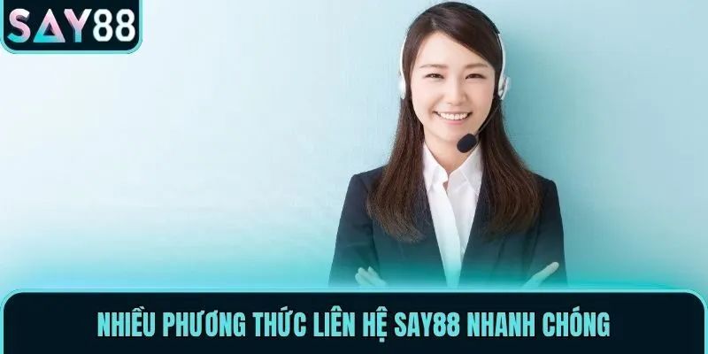 Hướng Dẫn Liên Hệ Say88 Nhanh Chóng Cho Người Chơi Cá Cược 2 Nhiều phương thức liên hệ Say88 nhanh chóng
