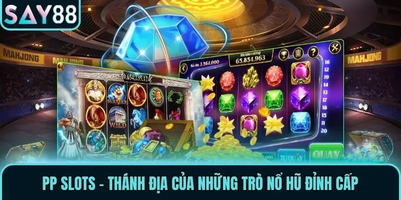 PP Slots - Thiên Đường Nổ Hũ, Săn Thưởng Không Giới Hạn 1 PP Slots - Thánh địa của những trò nổ hũ đỉnh cấp