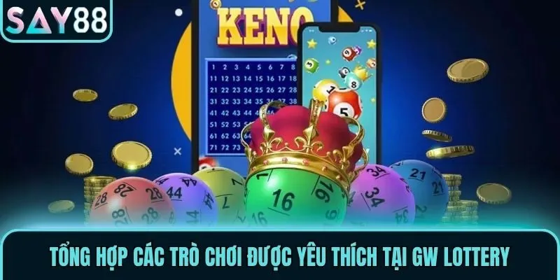 GW Lottery - Dự Đoán Kết Quả Xổ Số Săn Thưởng Lên Đến 1:900 3 Tổng hợp các trò chơi được yêu thích tại GW Lottery